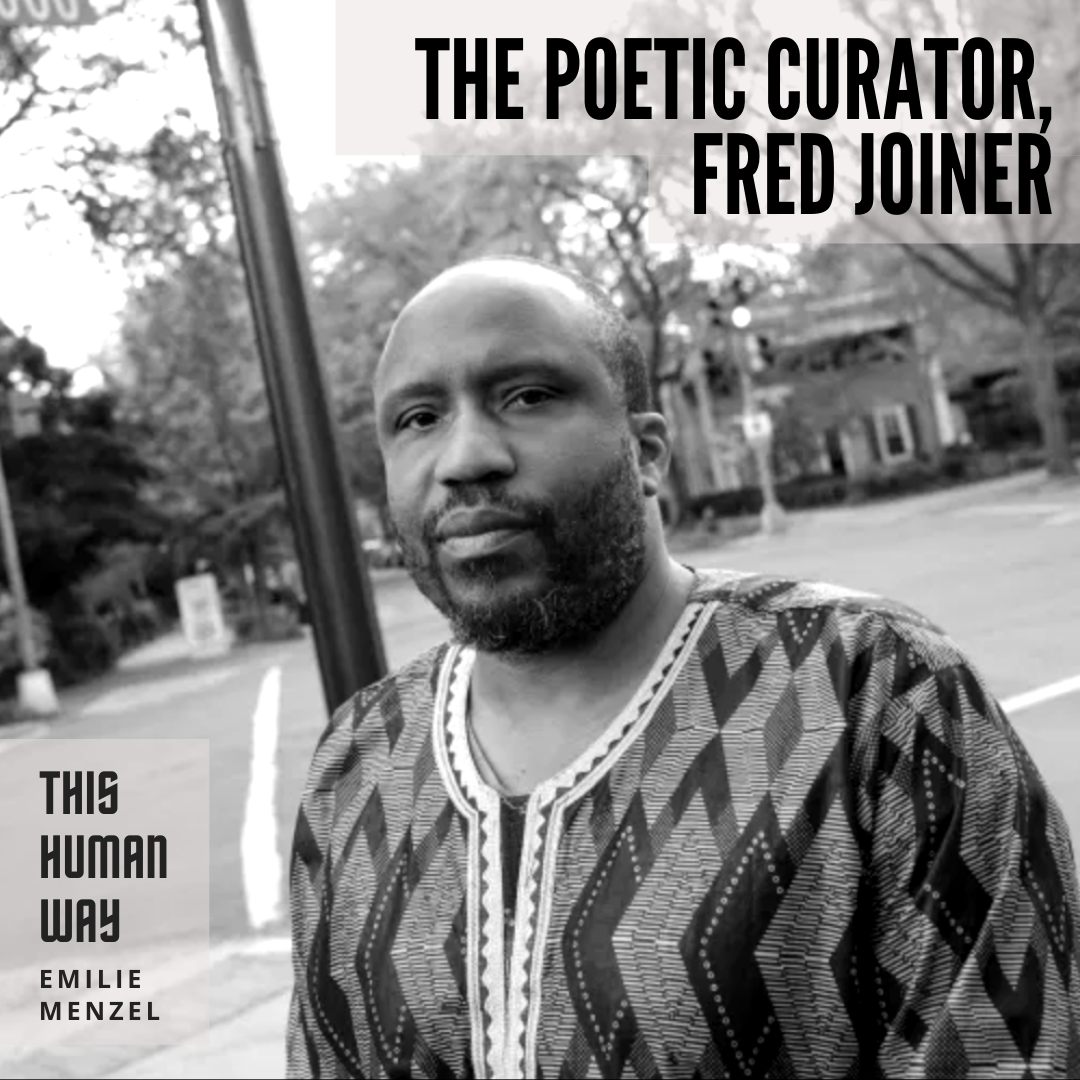 The Poetic Curator. This Human Way, Emilie Menzel. Photograph of Fred Joiner